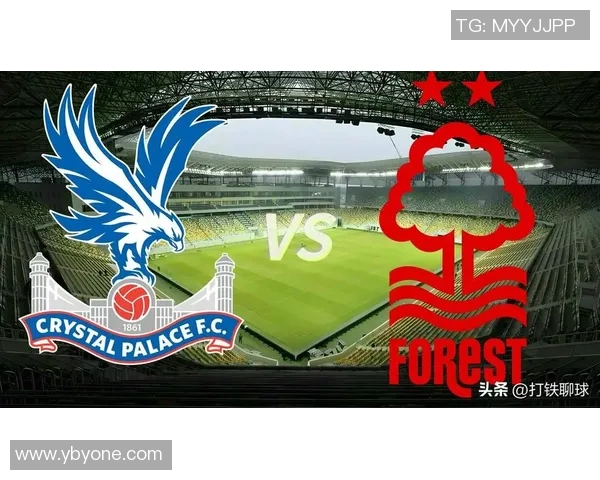 诺丁汉森林与水晶宫激战在即谁能在英超赛场上笑到最后 诺丁汉森林与水晶宫激战在即谁能在英超赛场上笑到最后